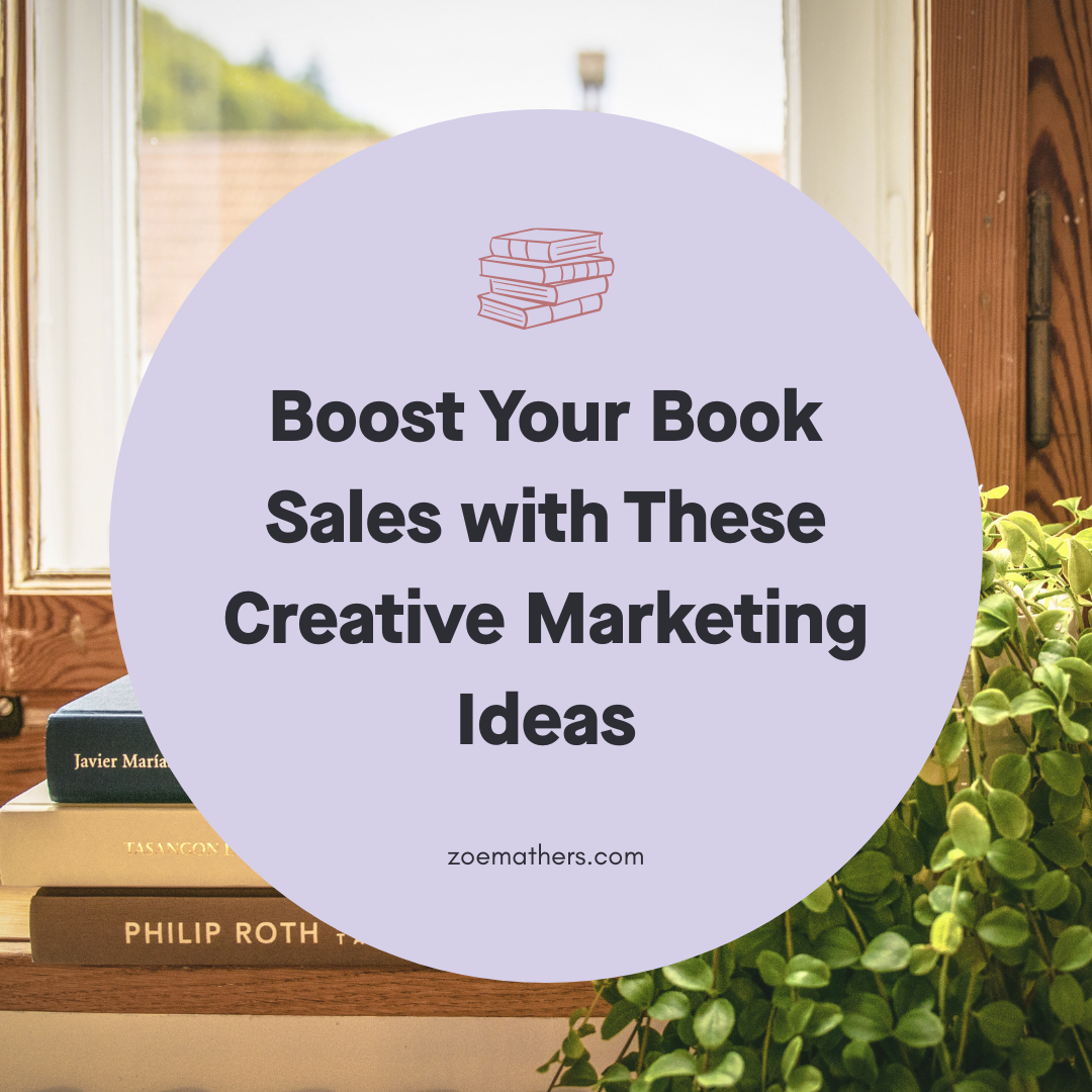 Boost Your Book Sales with These Creative Marketing Ideas! – Zoe ...